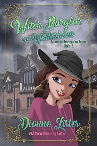 Witch Burglar in Westerham: Paranormal Investigation Bureau Cozy Mystery Book 12 von Dionne Lister